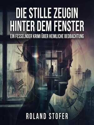 cover image of Die stille Zeugin hinter dem Fenster